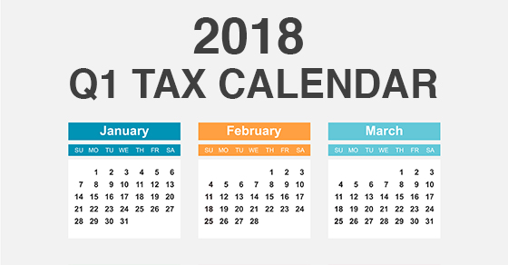 2018 First-Quarter Tax Deadlines for Business