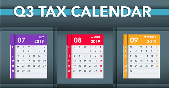 2019 Q3 tax calendar: Deadlines for employers